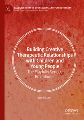 Wilson | Building Creative Therapeutic Relationships with Children and Young People | E-Book | www.sack.de