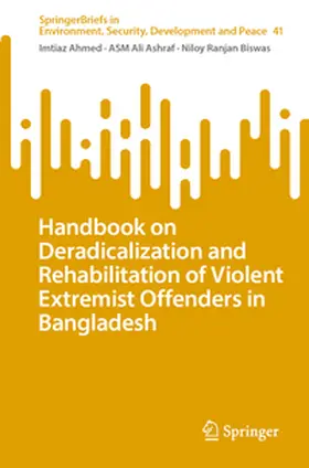 Ahmed / Ashraf / Biswas | Handbook on Deradicalization and Rehabilitation of Violent Extremist Offenders in Bangladesh | E-Book | www.sack.de