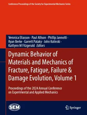 Eliasson / Allison / Jannotti |  Dynamic Behavior of Materials and Mechanics of Fracture, Fatigue, Failure & Damage Evolution, Volume 1 | Buch |  Sack Fachmedien