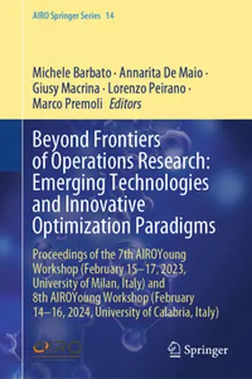 Barbato / De Maio / Macrina | Beyond Frontiers of Operations Research: Emerging Technologies and Innovative Optimization Paradigms | E-Book | sack.de