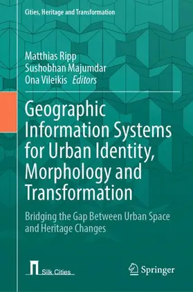 Ripp / Majumdar / Vileikis |  Geographic Information Systems for Urban Identity, Morphology and Transformation | Buch |  Sack Fachmedien