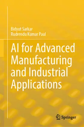 Sarkar / Paul |  AI for Advanced Manufacturing and Industrial Applications | Buch |  Sack Fachmedien