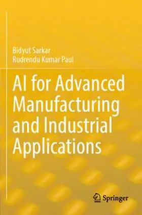 Sarkar / Paul |  AI for Advanced Manufacturing and Industrial Applications | Buch |  Sack Fachmedien