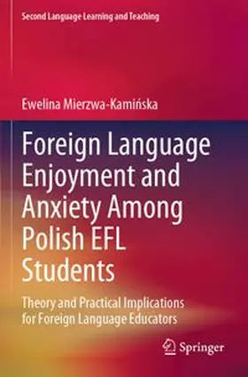 Mierzwa-Kaminska |  Foreign Language Enjoyment and Anxiety Among Polish EFL Students | Buch |  Sack Fachmedien