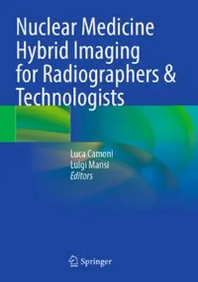 Camoni / Mansi | Nuclear Medicine Hybrid Imaging for Radiographers & Technologists | Buch | 978-3-031-86230-4 | www.sack.de