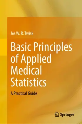 Twisk |  Basic Principles of Applied Medical Statistics | Buch |  Sack Fachmedien