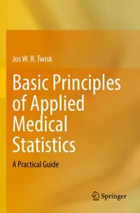 Twisk | Basic Principles of Applied Medical Statistics | Buch | 978-3-031-86280-9 | www.sack.de