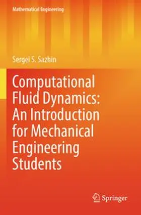 Sazhin |  Computational Fluid Dynamics: An Introduction for Mechanical Engineering Students | Buch |  Sack Fachmedien
