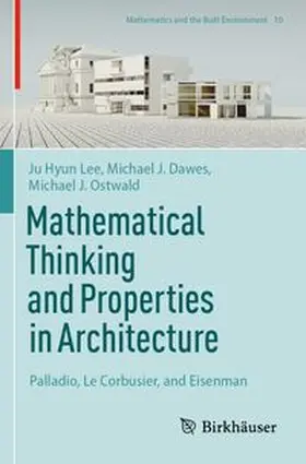 Lee / Dawes / Ostwald |  Mathematical Thinking and Properties in Architecture | Buch |  Sack Fachmedien