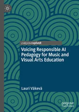Väkevä |  Voicing Responsible AI Pedagogy for Music and Visual Arts Education | eBook | Sack Fachmedien