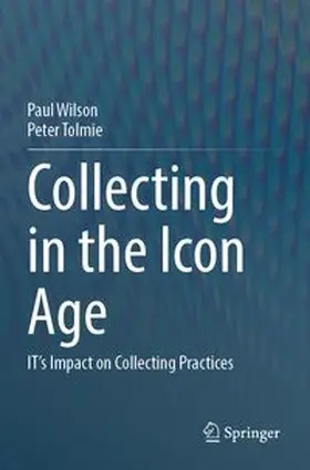 Wilson / Tolmie |  Collecting in the Icon Age | Buch |  Sack Fachmedien