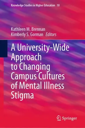 Gorman / Brennan |  A University-Wide Approach to Changing Campus Cultures of Mental Illness Stigma | Buch |  Sack Fachmedien