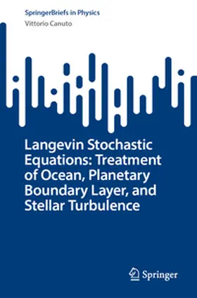 Canuto | Langevin Stochastic Equations: Treatment of Ocean, Planetary Boundary Layer, and Stellar Turbulence | E-Book | sack.de