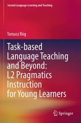 Róg |  Task-based Language Teaching and Beyond: L2 Pragmatics Instruction for Young Learners | Buch |  Sack Fachmedien