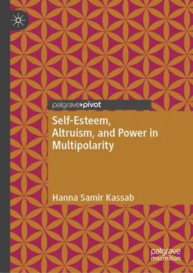 Kassab | Self-Esteem, Altruism, and Power in Multipolarity | Buch | 978-3-031-86639-5 | www.sack.de