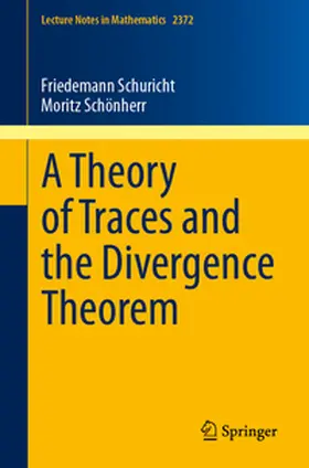 Schuricht / Schönherr | A Theory of Traces and the Divergence Theorem | E-Book | www.sack.de