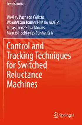 Calixto / Araújo / Morais | Control and Tracking Techniques for Switched Reluctance Machines | Buch | 978-3-031-86729-3 | www.sack.de