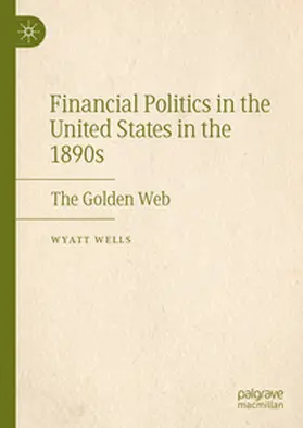 Wells |  Financial Politics in the United States in the 1890s | eBook | Sack Fachmedien