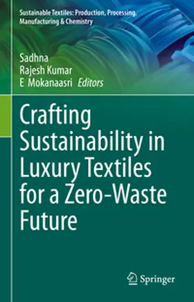 Sadhna / Kumar / Mokanaasri | Crafting Sustainability in Luxury Textiles for a Zero-Waste Future | E-Book | www.sack.de