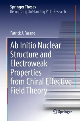 Fasano |  Ab Initio Nuclear Structure and Electroweak Properties from Chiral Effective Field Theory | Buch |  Sack Fachmedien