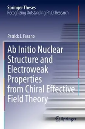 Fasano | Ab Initio Nuclear Structure and Electroweak Properties from Chiral Effective Field Theory | Buch | 978-3-031-86807-8 | www.sack.de