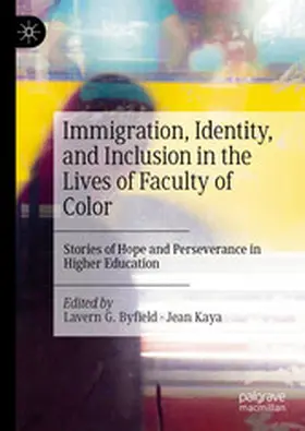 G. Byfield / Kaya |  Immigration, Identity, and Inclusion in the Lives of Faculty of Color | eBook | Sack Fachmedien
