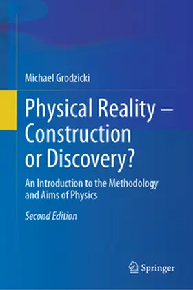 Grodzicki | Physical Reality - Construction or Discovery? | Buch | 978-3-031-87089-7 | www.sack.de