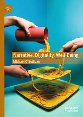 O’Sullivan |  Narrative, Digitality, Well-Being | Buch |  Sack Fachmedien