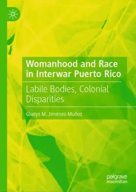 Jiménez-Muñoz |  Womanhood and Race in Interwar Puerto Rico | Buch |  Sack Fachmedien