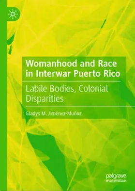 Jiménez-Muñoz |  Womanhood and Race in Interwar Puerto Rico | eBook | Sack Fachmedien