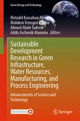 Abera / Tigabu / Abide Tadesse | Sustainable Development Research in Green Infrastructure, Water Resources, Manufacturing, and Process Engineering | E-Book | www.sack.de