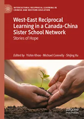 Khoo / Connelly / Xu |  West-East Reciprocal Learning in a Canada-China Sister School Network | eBook | Sack Fachmedien