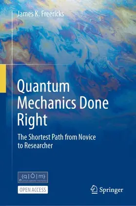 Freericks |  Quantum Mechanics Done Right | Buch |  Sack Fachmedien
