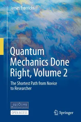 Freericks |  Quantum Mechanics Done Right, Volume 2 | Buch |  Sack Fachmedien