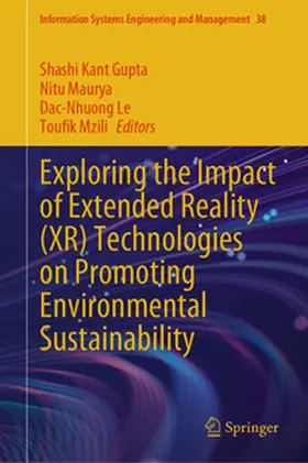 Gupta / Maurya / Le |  Exploring the Impact of Extended Reality (XR) Technologies on Promoting Environmental Sustainability | eBook | Sack Fachmedien
