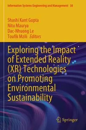 Gupta / Maurya / Le |  Exploring the Impact of Extended Reality (XR) Technologies on Promoting Environmental Sustainability | Buch |  Sack Fachmedien
