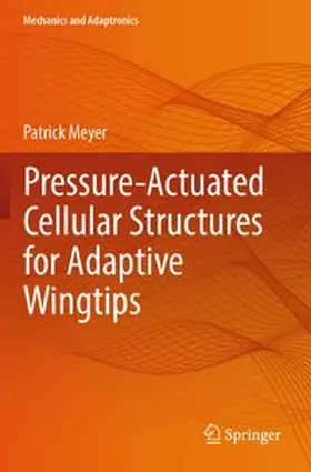 Meyer |  Pressure-Actuated Cellular Structures for Adaptive Wingtips | Buch |  Sack Fachmedien