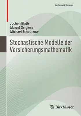 Blath / Ortgiese / Scheutzow |  Stochastische Modelle der Versicherungsmathematik | eBook | Sack Fachmedien
