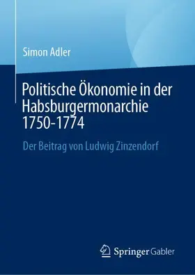 Adler |  Politische Ökonomie in der Habsburgermonarchie 1750-1774 | Buch |  Sack Fachmedien