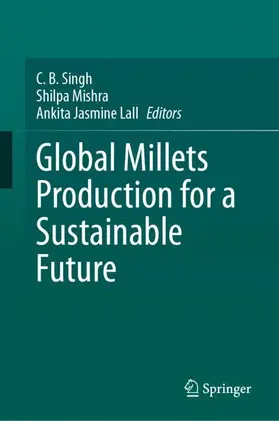 Singh / Mishra / Jasmine Lall | Global Millets Production for a Sustainable Future | Buch | 978-3-031-88156-5 | sack.de