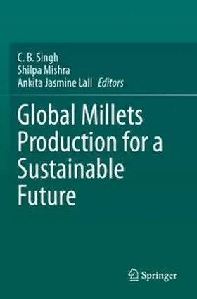 Singh / Mishra / Jasmine Lall | Global Millets Production for a Sustainable Future | Buch | 978-3-031-88159-6 | www.sack.de