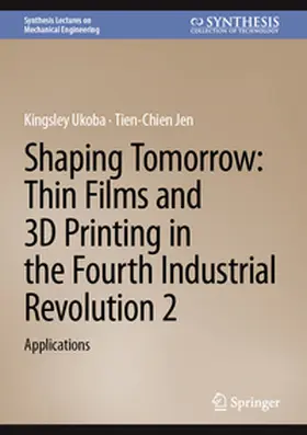Ukoba / Jen |  Shaping Tomorrow: Thin Films and 3D Printing in the Fourth Industrial Revolution 2 | Buch |  Sack Fachmedien
