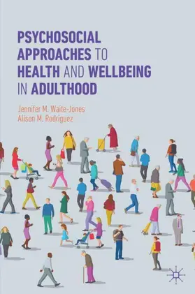 Waite-Jones / Rodriguez |  Psychosocial Approaches to Health and Wellbeing in Adulthood | Buch |  Sack Fachmedien