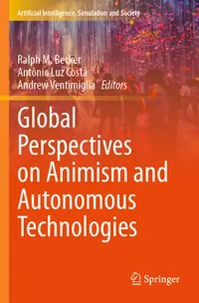 Becker / Costa / Ventimiglia | Global Perspectives on Animism and Autonomous Technologies | Buch | 978-3-031-88211-1 | www.sack.de