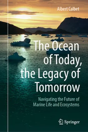 Calbet |  The Ocean of Today, the Legacy of Tomorrow | Buch |  Sack Fachmedien