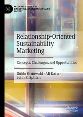 Grunwald / Kara / Spillan |  Relationship-Oriented Sustainability Marketing | Buch |  Sack Fachmedien