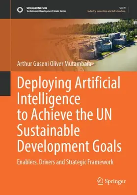 Mutambara |  Deploying Artificial Intelligence to Achieve the UN Sustainable Development Goals | Buch |  Sack Fachmedien
