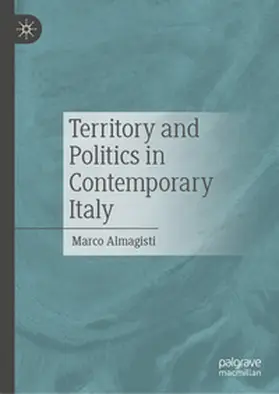 Almagisti |  Territory and Politics in Contemporary Italy | Buch |  Sack Fachmedien