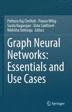 Chelliah / Whig / Nagarajan |  Graph Neural Networks: Essentials and Use Cases | Buch |  Sack Fachmedien
