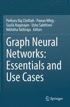 Chelliah / Whig / Nagarajan |  Graph Neural Networks: Essentials and Use Cases | Buch |  Sack Fachmedien